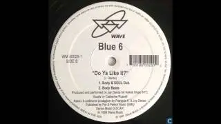 (1998) Blue 6 - Do Ya Like It? [Fran&ccedil;ois K. & Jay Denes Body & SOUL Dub RMX]