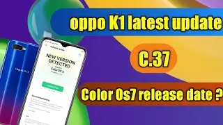 oppo k1 latest update c.37 Available || Color Os7 release date for oppo K1? ||