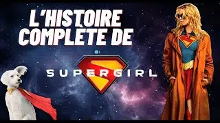 L'HISTOIRE COMPLETE DE SUPERGIRL #supergirl