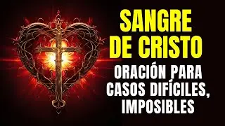 🙏ORACIÓN SANGRE DE CRISTO PARA CASOS DIFÍCILES E IMPOSIBLES| Poderosa Oración🌟