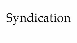 How to Pronounce Syndication