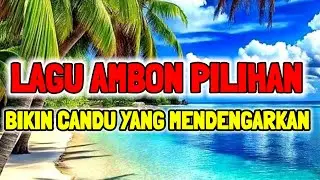 Koleksi Lagu Ambon Pilihan Enak Di Dengar Bikin Candu 