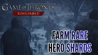 How to Farm Rare Hero Shards in Game of Thrones KingsRoad 2026?