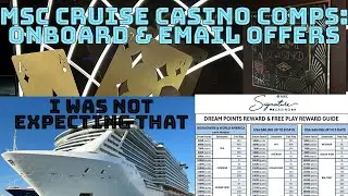 MSC Cruise Casino Comps: Onboard & Email Offer. Including a total surprise.