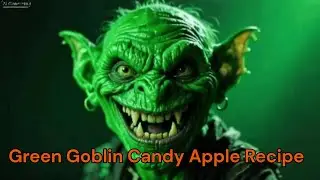 How to Make Green Goblin Candy Apples at Home!