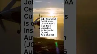 Joby Nears FAA Certification, Current Focus is on Type Inspection Authorization #JOBY #JOBYStock