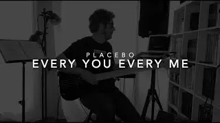 PLACEBO_EVERY YOU EVERY ME_BASS COVER