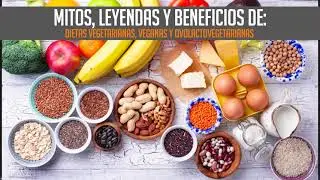 Mitos, leyendas y beneficios de las dietas vegetarianas,ovolactovegetarianas y veganas