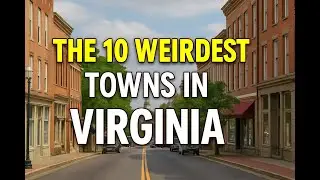 The 10 weirdest towns in Virginia
