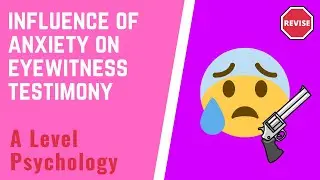 A Level Psychology - Influence of Anxiety on Eyewitness Testimony