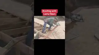 Roofing with Larry Haun