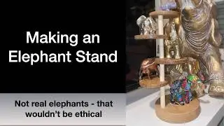 Making a Decorative Elephant Stand out of Wood