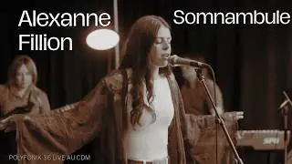 Alexanne Fillion - Somnambule [LIVE au CDM pour Polyfonik 36]