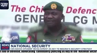 National Security: CDS Backs citizens involvement as key to Nigeria's security strategy