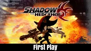 First Play - Shadow the Hedgehog