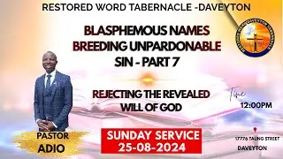 Psr Adio | Blasphemous Names Breeding Unpardonable Sin 7-Rejecting the Revealed Will of God-25082024