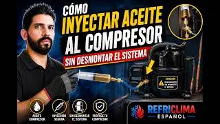 C&oacute;mo Inyectar Aceite al Compresor sin Desmontar el Sistema