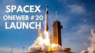 SpaceX Launches OneWeb #20 &ndash; Successful Mission to Expand Global Satellite Internet Network