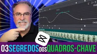 03 RECURSOS SECRETOS nos QUADROS-CHAVE (KEYFRAMES) do CAPCUT para PC | Maisvideomundo #222