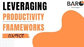 Leveraging Productivity frameworks | የምርታማነት Frameworks አጠቃቀም