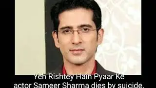 Sameer Sharma suicide news | Yeh rishtey Hain Pyaar ke actor suicide news