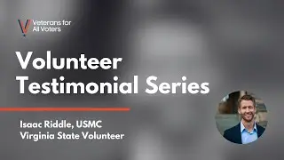 Volunteer Testimonial Series: Isaac Riddle - USMC Veteran and Virginia Volunteer