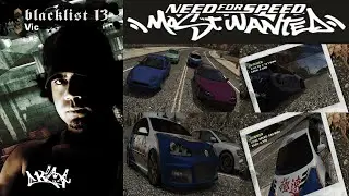 Tires screeching...To Vic...Blacklist 13...NFS Most Wanted...