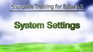 Class on Demand Complete Training for Edius 6.5 0302 System Settings