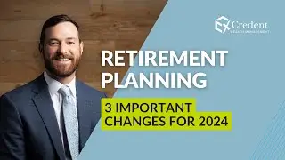 What's New for Retirement Planning in 2024? | Credent Connect