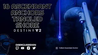 Ascendant Anchor Locations all 16 on Tangled Shore Guide Season of the Lost Destiny 2