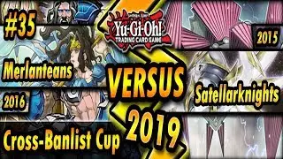 Merlanteans (2016) vs. Satellarknights (2015) | Cross-Banlist Cup 2019