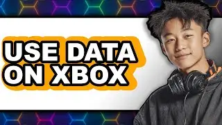How to Use Data on Xbox 2025 - Full Guide
