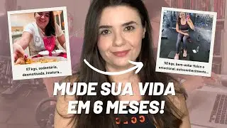 Como mudar COMPLETAMENTE de vida nos próximos 6 MESES (da procrastinação para uma vida próspera)