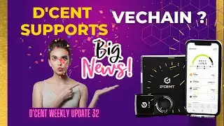 DCENT Supports Vechain  #dcent  #Dcent Weekly Update 32 #vechain