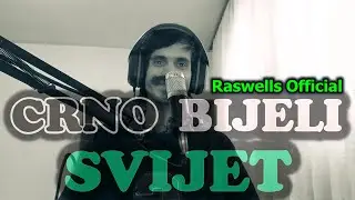 RASWELLS OFFICIAL - Crno bijeli svijet. (Official Video)