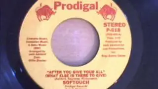 SOFTOUCH - AFTER YOU GIVE YOUR ALL
