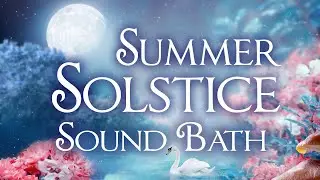 Summer Solstice Sound Bath & Astrology Meditation ✨ Sacred Ceremony