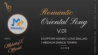 🌹 Romantic Oriental Song &ndash; Egyptian Arabic Love Ballad Medium Dance Tempo 🎶 V.01 | MelodyX-Officiel