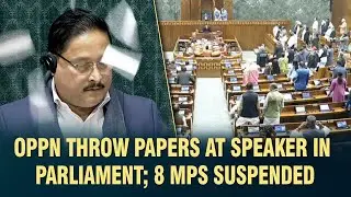 OPPN THROW PAPERS AT SPEAKER IN PARLIAMENT; 8 MPS SUSPENDED
