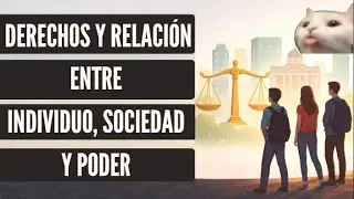 Derechos y relaci&oacute;n entre individuo, sociedad y poder :)