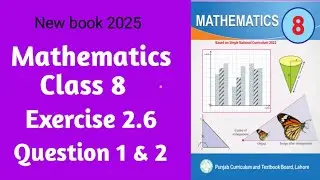 Class 8 Math New Book Exercise 2.6 Question  1 & 2 || Math Class 8 new book 2025 (SNC)