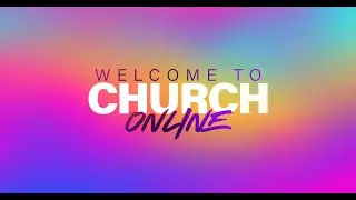 Church Online // Friends & Family Sunday