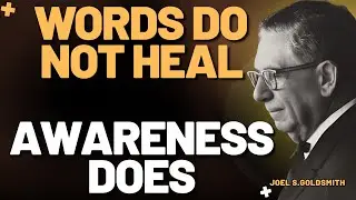 WHY WORDS FAIL AND SILENCE HEALS &mdash; A DEEP SPIRITUAL REVELATION | JOEL S.GOLDSMITH