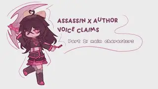 Assassin x Author Voice Claims | PART 1 - MAIN CHARACTERS (THUMBNAIL SOON)