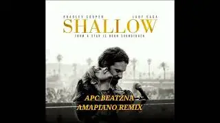 Lady Gaga ft Bradley Cooper- Shallow (APC BeatzNA Remix)| Amapiano