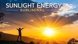 Unlock Your Inner Glow: Subliminal Affirmations for Sunlight Energy & Vitality
