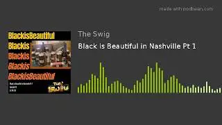 Black is Beautiful in Nashville Pt 1