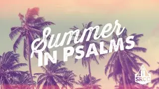 Summer in Psalms  - Barney Cargile - Psalm 131 - 7.30.23