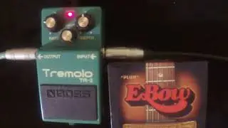 E Bow Plus w/ BOSS TR-2 Tremolo 