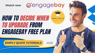 How to Decide When to Upgrade From EngageBay Free Plan 2025 (Free Version)